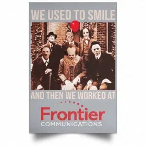 We Used To Smile And Then We Worked At Frontier Posters 27