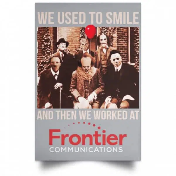 We Used To Smile And Then We Worked At Frontier Posters 9