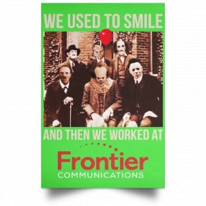 We Used To Smile And Then We Worked At Frontier Posters 28