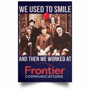 We Used To Smile And Then We Worked At Frontier Posters 30