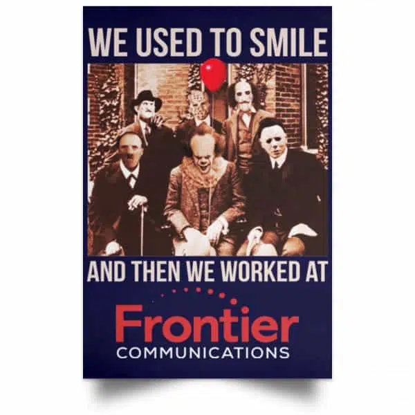 We Used To Smile And Then We Worked At Frontier Posters 12