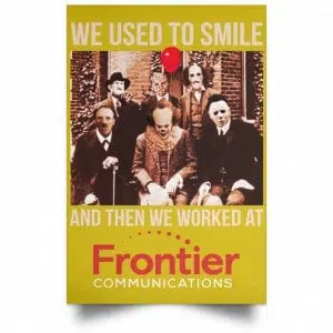 We Used To Smile And Then We Worked At Frontier Posters 31