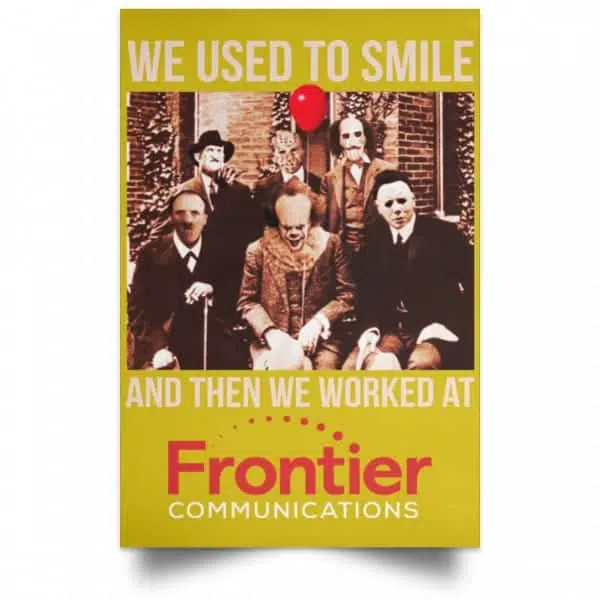 We Used To Smile And Then We Worked At Frontier Posters 13