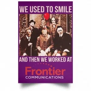 We Used To Smile And Then We Worked At Frontier Posters 33