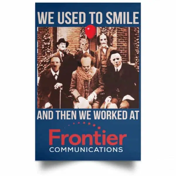We Used To Smile And Then We Worked At Frontier Posters 17