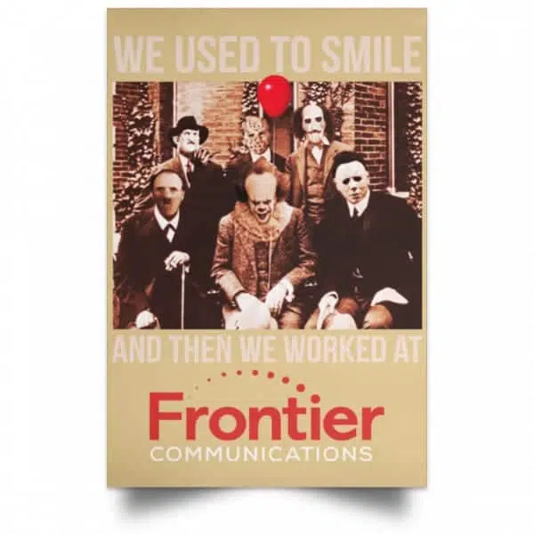 We Used To Smile And Then We Worked At Frontier Posters 18