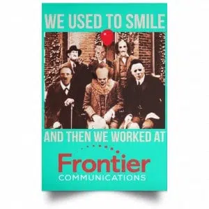 We Used To Smile And Then We Worked At Frontier Posters 37