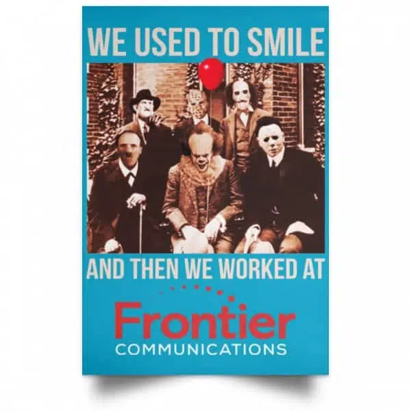 We Used To Smile And Then We Worked At Frontier Posters 20