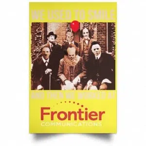 We Used To Smile And Then We Worked At Frontier Posters 39