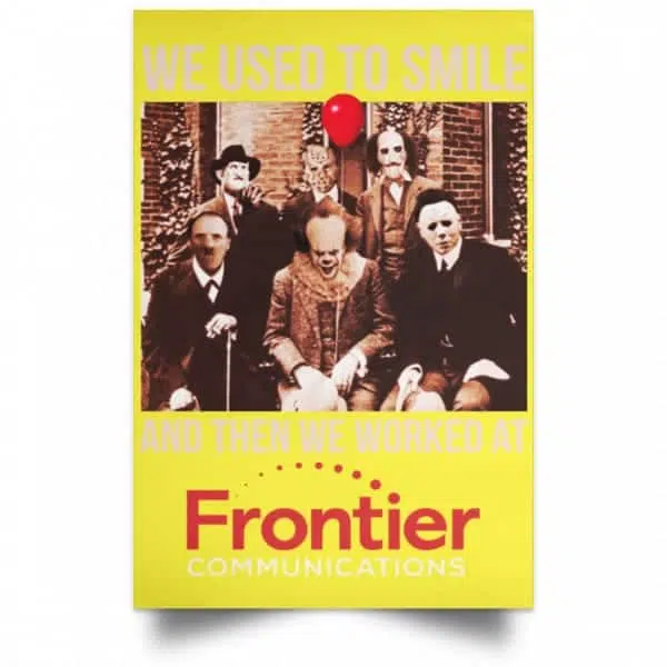 We Used To Smile And Then We Worked At Frontier Posters 21