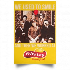 We Used To Smile And Then We Worked At Frito-Lay Posters