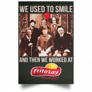 We Used To Smile And Then We Worked At Frito-Lay Posters 26