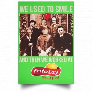 We Used To Smile And Then We Worked At Frito-Lay Posters 28