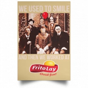 We Used To Smile And Then We Worked At Frito-Lay Posters 36