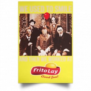 We Used To Smile And Then We Worked At Frito-Lay Posters 39