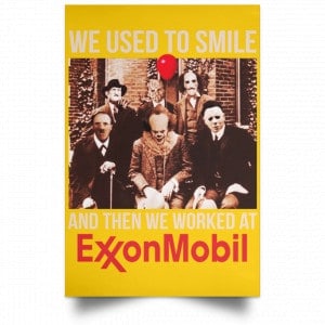 We Used To Smile And Then We Worked At ExxonMobil Posters