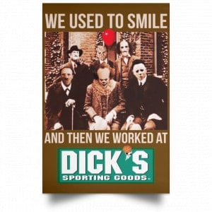 We Used To Smile And Then We Worked At Dick's Sporting Goods Posters 23