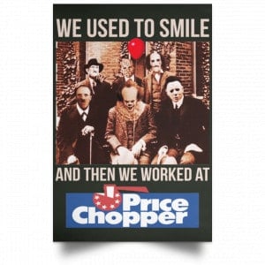 We Used To Smile And Then We Worked At Price Chopper Poster 26
