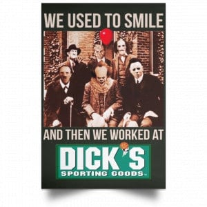 We Used To Smile And Then We Worked At Dick's Sporting Goods Posters 26