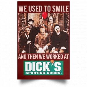 We Used To Smile And Then We Worked At Dick's Sporting Goods Posters 29