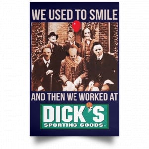 We Used To Smile And Then We Worked At Dick's Sporting Goods Posters 30