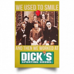 We Used To Smile And Then We Worked At Dick's Sporting Goods Posters 31
