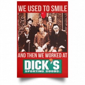 We Used To Smile And Then We Worked At Dick's Sporting Goods Posters 34