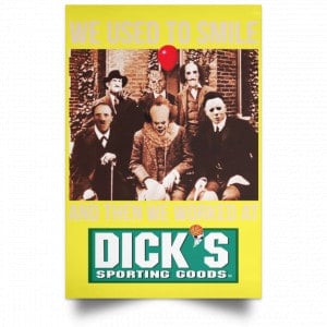 We Used To Smile And Then We Worked At Dick's Sporting Goods Posters 39