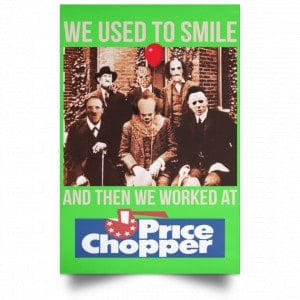 We Used To Smile And Then We Worked At Price Chopper Poster 28
