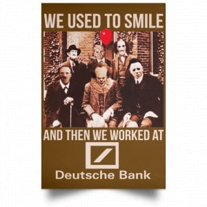 We Used To Smile And Then We Worked At Deutsche Bank Posters 23