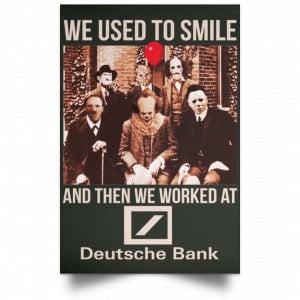 We Used To Smile And Then We Worked At Deutsche Bank Posters 26