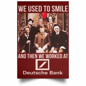 We Used To Smile And Then We Worked At Deutsche Bank Posters 29