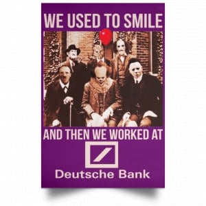 We Used To Smile And Then We Worked At Deutsche Bank Posters 33