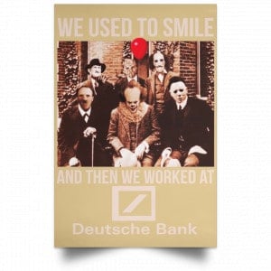 We Used To Smile And Then We Worked At Deutsche Bank Posters 36