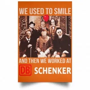 We Used To Smile And Then We Worked At DB Schenker Posters 24