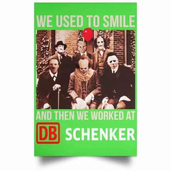 We Used To Smile And Then We Worked At DB Schenker Posters 10