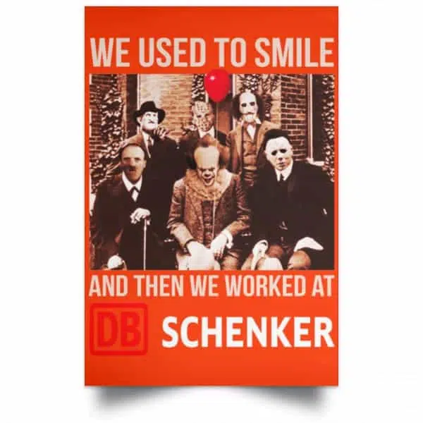 We Used To Smile And Then We Worked At DB Schenker Posters 14