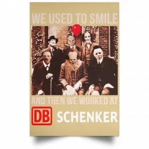 We Used To Smile And Then We Worked At DB Schenker Posters 36