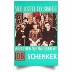 We Used To Smile And Then We Worked At DB Schenker Posters 37