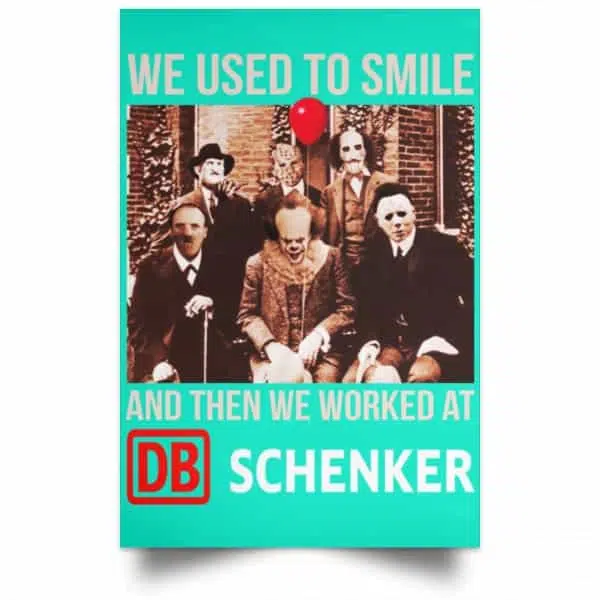 We Used To Smile And Then We Worked At DB Schenker Posters 19
