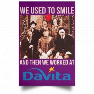 We Used To Smile And Then We Worked At Davita Posters 33