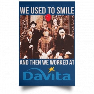 We Used To Smile And Then We Worked At Davita Posters 35