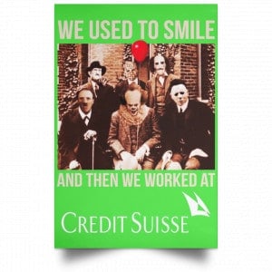 We Used To Smile And Then We Worked At Credit Suisse Posters 28