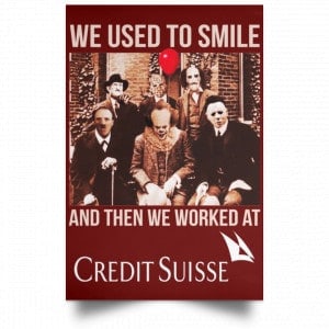 We Used To Smile And Then We Worked At Credit Suisse Posters 29
