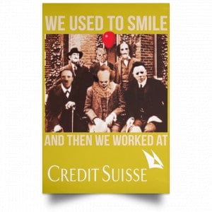 We Used To Smile And Then We Worked At Credit Suisse Posters 31