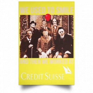 We Used To Smile And Then We Worked At Credit Suisse Posters 39