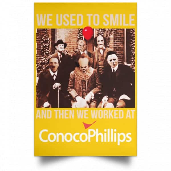 We Used To Smile And Then We Worked At ConocoPhillips Posters 3