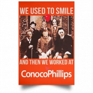 We Used To Smile And Then We Worked At ConocoPhillips Posters 32
