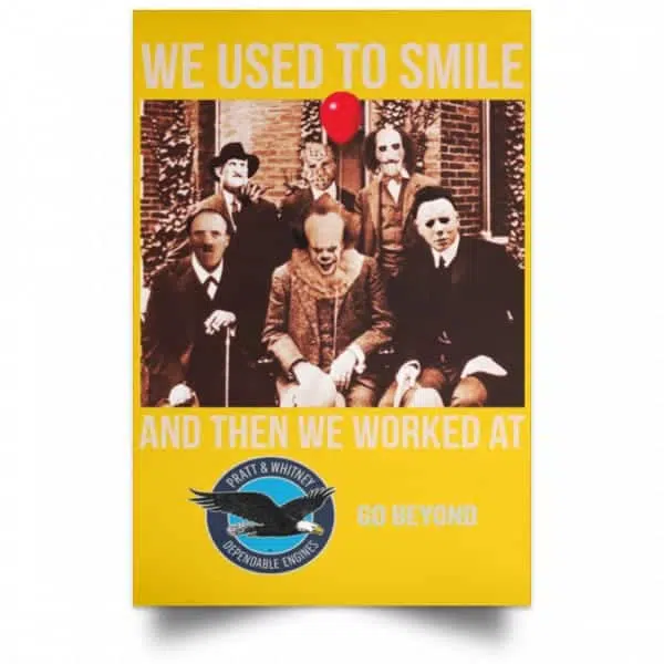 We Used To Smile And Then We Worked At Pratt & Whitney Poster 3