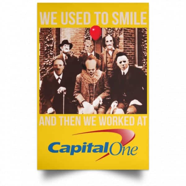 We Used To Smile And Then We Worked At Capital One Posters 3